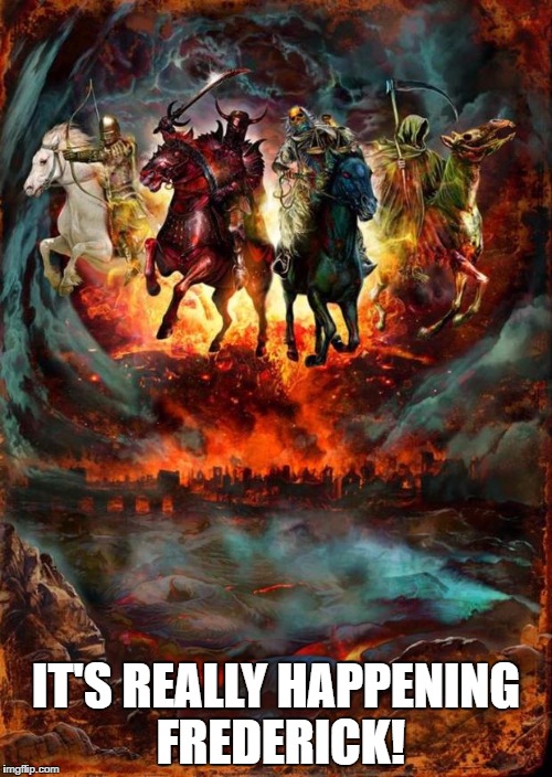 Only you can turn back the horsemen fellow Fredericktonians!