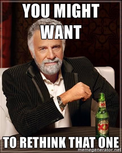 the-most-interesting-man-in-the-world-you-might-want-to-rethink-that-one