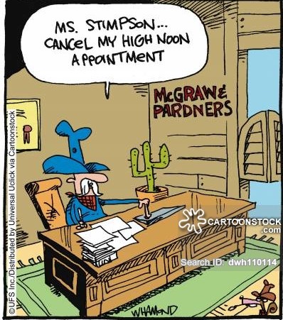 'Ms. Stimpson... cancel my high noon appointment.'