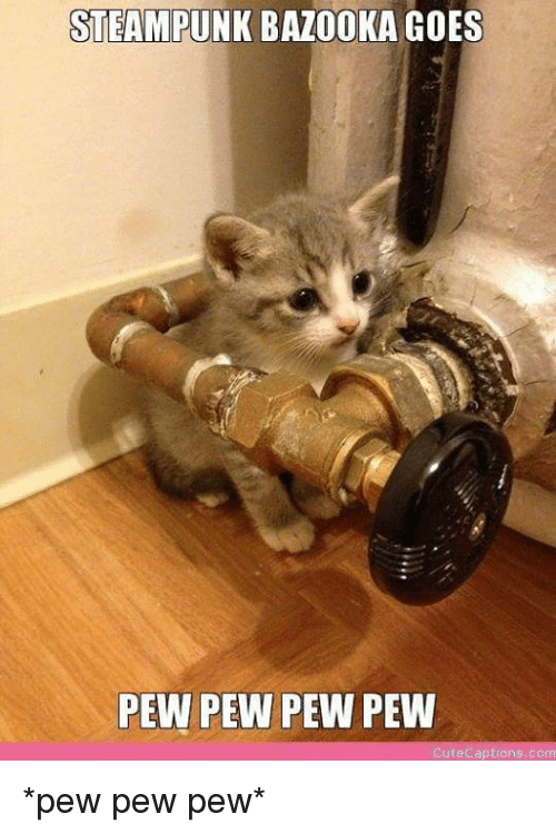 steampunk-bazooka-goes-pew-pew-pew-pew-cute-aptions-com-11666119